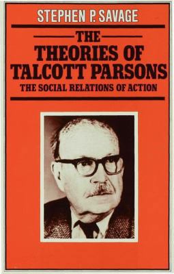 The Theories of Talcott Parsons: The Social Rel... 0333245652 Book Cover
