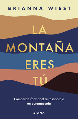 La Montaña Eres Tú Cómo Transformar El Autosabo... [Spanish] 6070788737 Book Cover