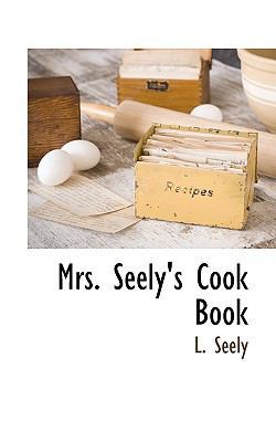 Mrs. Seely's Cook Book 1117703185 Book Cover