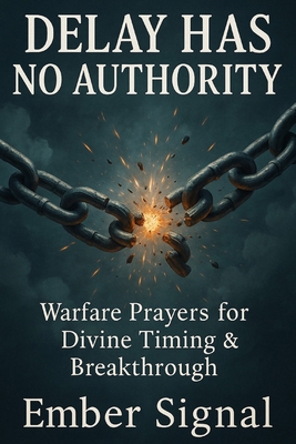 Delay Has No Authority: Warfare Prayers for Div... B0FC6LVBVX Book Cover