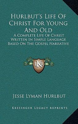 Hurlbut's Life of Christ for Young and Old: A C... 1163571830 Book Cover