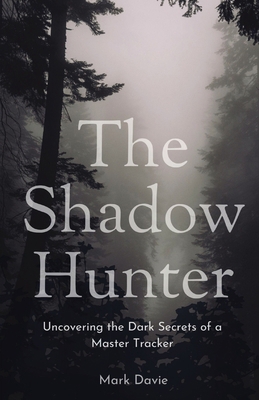 The Shadow Hunter: Uncovering the Dark Secrets ... B0CKVGKDHB Book Cover