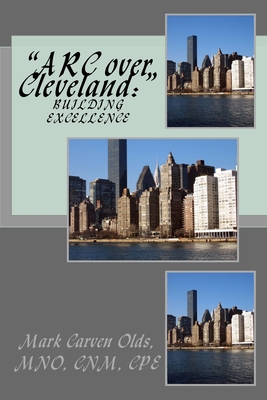 "ARC over Cleveland: " Building Excellence 1546415610 Book Cover