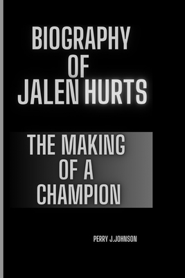 Biography of Jalen Hurts: The making of champion B0DMTN6F7C Book Cover