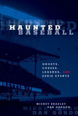 Haunted Baseball: Ghosts, Curses, Legends, And ... B001C48G7M Book Cover