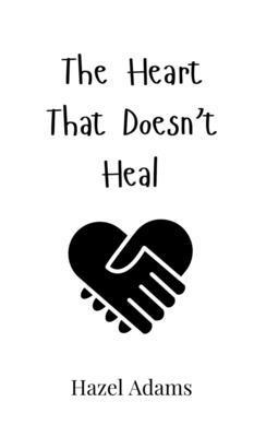 The Heart That Doesn't Heal 990800252X Book Cover