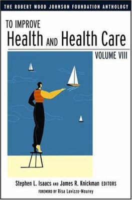 To Improve Health and Health Care: The Robert W... 0787976350 Book Cover