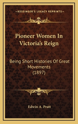 Pioneer Women In Victoria's Reign: Being Short ... 116556680X Book Cover