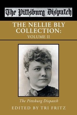 The Nellie Bly Collection: Volume Ii: the Pitts... 1669835014 Book Cover