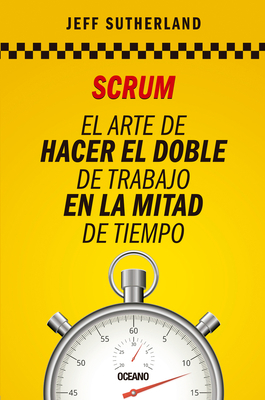 Scrum: El Arte de Hacer El Doble de Trabajo En ... [Spanish] 6077355593 Book Cover