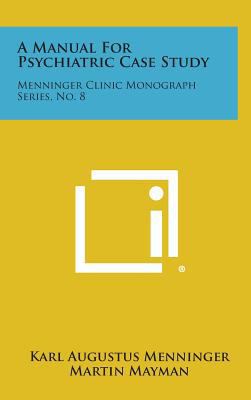 A Manual for Psychiatric Case Study: Menninger ... 1258809192 Book Cover