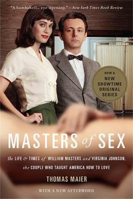 Masters of Sex: The Life and Times of William M... 0465079997 Book Cover