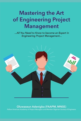 MASTERING the ART of PROJECT MANAGEMENT ENGINEE... 1091961131 Book Cover