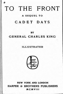 To the Front, a Sequel to Cadet Days 1535021179 Book Cover