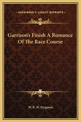 Garrison's Finish A Romance Of The Race Course 1169253547 Book Cover