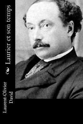 Laurier et son temps [French] 1534821295 Book Cover