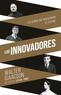 Innovadores: Los Genios Que Inventaron El Futuro [Spanish] 1101873280 Book Cover