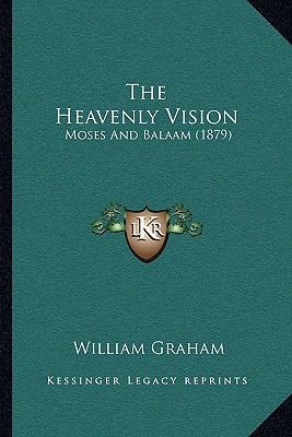 The Heavenly Vision: Moses And Balaam (1879) 1166919099 Book Cover