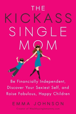 The Kickass Single Mom: Be Financially Independ... 014313115X Book Cover