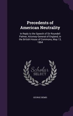 Precedents of American Neutrality: In Reply to ... 1358795762 Book Cover