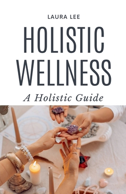 Holistic Wellness: A Holistic Guide B0DBX7JQKN Book Cover