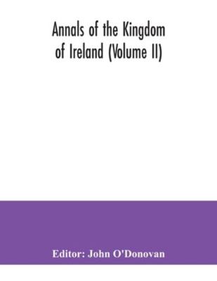 Annals of the kingdom of Ireland (Volume II) 9354041051 Book Cover