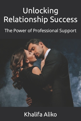 Unlocking Relationship Success: The Power of Pr... B0CHL3RWMT Book Cover