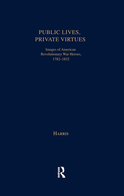 Public Lives, Private Virtues: Images of Americ... 0815334826 Book Cover