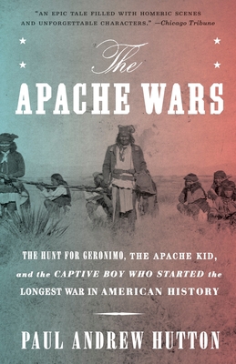 The Apache Wars: The Hunt for Geronimo, the Apa... 0770435831 Book Cover