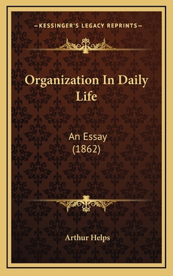 Organization in Daily Life: An Essay (1862) 1164966316 Book Cover