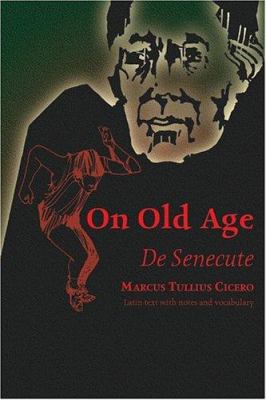 Cicero: On Old Age/de Senectute [Latin] 0865160015 Book Cover