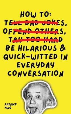 How To Be Hilarious and Quick-Witted in Everyda... 1647433401 Book Cover