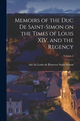 Memoirs of the Duc De Saint-Simon on the Times ... 1018866086 Book Cover