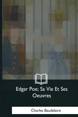 Edgar Poe, Sa Vie Et Ses Oeuvres [French] 1979851034 Book Cover