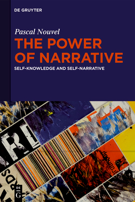 The Power of Narrative: Self-Knowledge and Self... 3111392392 Book Cover
