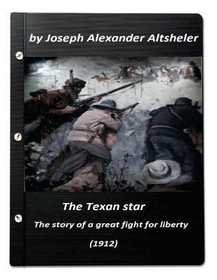 The Texan star: the story of a great fight for ... 1523342021 Book Cover