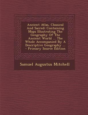 Ancient Atlas, Classical and Sacred: Containing... 1293548014 Book Cover