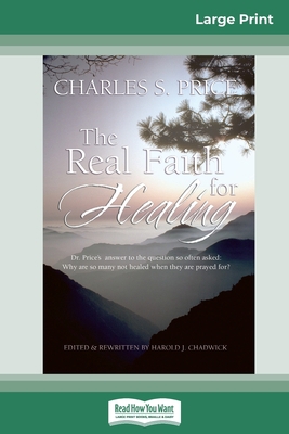 The Real Faith for Healing (16pt Large Print Ed... [Large Print] 0369308344 Book Cover