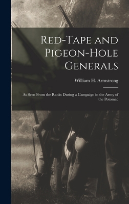 Red-Tape and Pigeon-Hole Generals: As Seen From... 1017288798 Book Cover