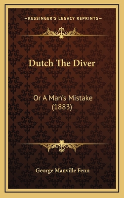 Dutch The Diver: Or A Man's Mistake (1883) 1168596521 Book Cover