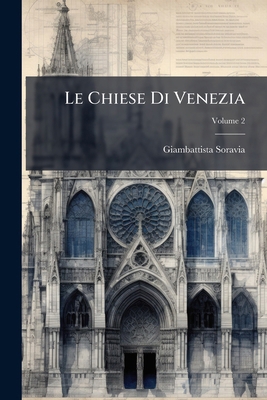Le Chiese Di Venezia; Volume 2 [Italian] 129316545X Book Cover