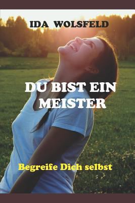 Du bist ein Meister: Begreife Dich selbst [German] 1723779695 Book Cover