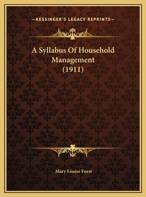 A Syllabus Of Household Management (1911) 1169454151 Book Cover