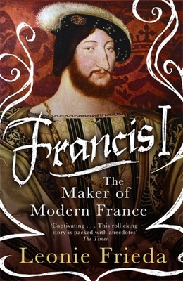 Francis I /anglais 1474601227 Book Cover