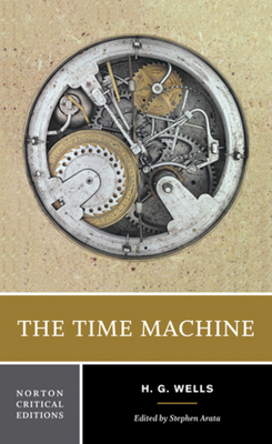 The Time Machine: A Norton Critical Edition 0393927946 Book Cover