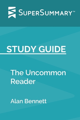 Study Guide: The Uncommon Reader by Alan Bennet... 1698009453 Book Cover