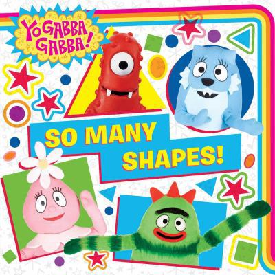 So Many Shapes! (Yo Gabba Gabba!) 1481460641 Book Cover