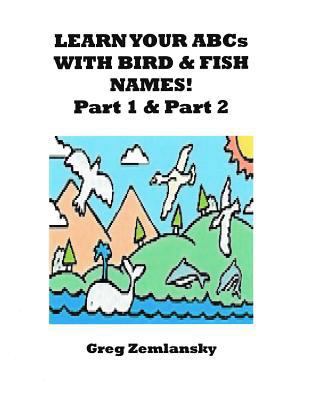 Learn Your ABCs With Bird & Fish Names Part 1 &... 1522938982 Book Cover