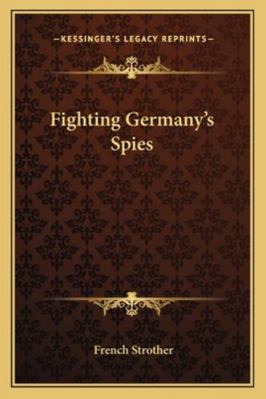 Fighting Germany's Spies 1162727322 Book Cover