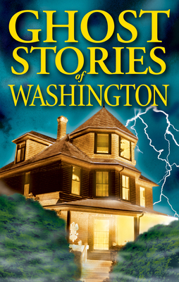 Ghost Stories of Washington 1990539068 Book Cover
